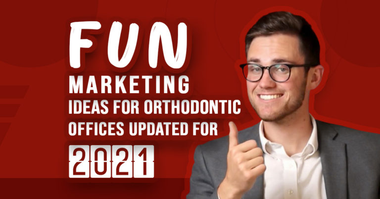 Fun Marketing Ideas for Orthodontic Offices Updated for 2021